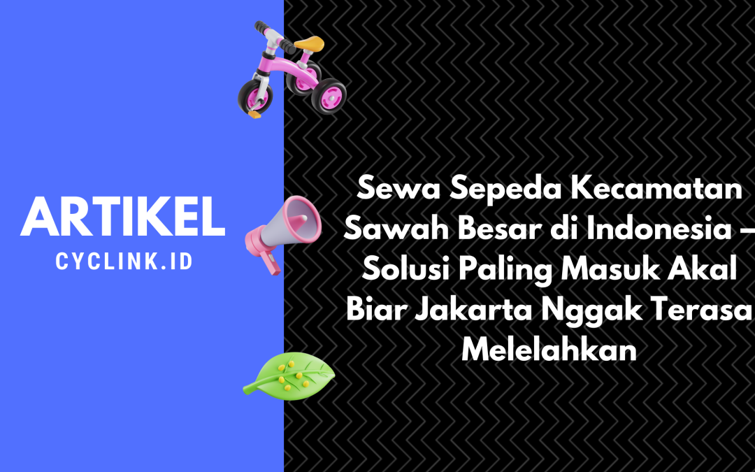 Sewa sepeda kecamatan sawah besar di indonesia