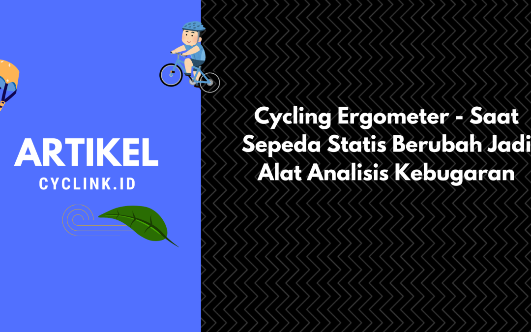 Cycling Ergometer – Saat Sepeda Statis Berubah Jadi Alat Analisis Kebugaran